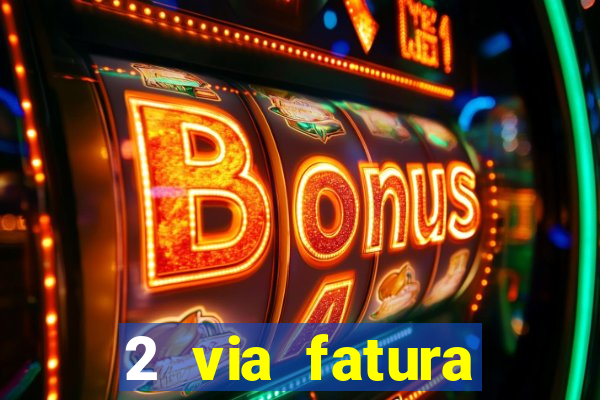 2 via fatura bradescard visa